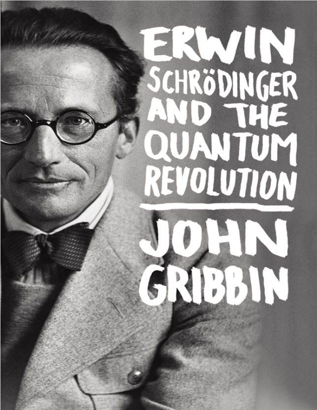 Book cover of Erwin Schrödinger and the Quantum Revolution by John Gribbin Book cover of Erwin Schrödinger and the Quantum Revolution by John Gribbin
